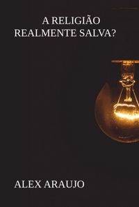 Produktbild: A Religi&atilde;o Realmente Salva?