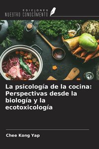 Produktbild: La psicolog&iacute;a de la cocina: Perspectivas desde la biolog&iacute;a y la ecotoxicolog&iacute;a