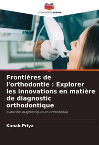 Produktbild: Fronti&egrave;res de l'orthodontie : Explorer les innovations en mati&egrave;re de diagnostic orthodontique