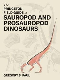 Produktbild: The Princeton Field Guide to Sauropod and Prosauropod Dinosaurs