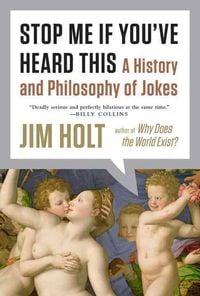 Produktbild: Stop Me If You've Heard This: A History and Philosophy of Jokes