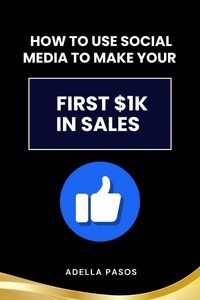 Produktbild: How to Use Social Media to Make Your First $1K in Sales