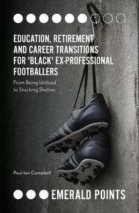 Produktbild: Education, Retirement and Career Transitions for 'Black' Ex-Professional Footballers