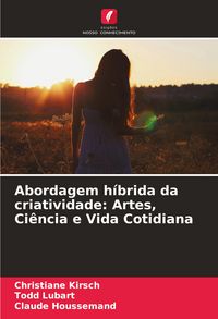 Produktbild: Abordagem h&iacute;brida da criatividade: Artes, Ci&ecirc;ncia e Vida Cotidiana