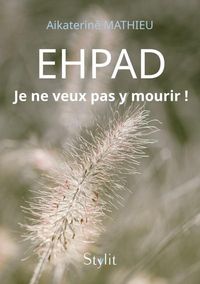 Produktbild: Ehpad : je ne veux pas y mourir
