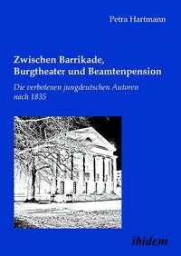 Produktbild: Zwischen Barrikade, Burgtheater und Beamtenpension. Die verbotenen jungdeutschen Autoren nach 1835