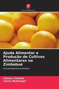 Produktbild: Ajuda Alimentar e Produ&ccedil;&atilde;o de Cultivos Alimentares no Zimbabu&eacute;