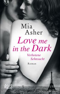 Bild vom Artikel Love me in the Dark – Verbotene Sehnsucht vom Autor Mia Asher