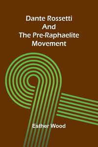 Produktbild: Dante Rossetti And The Pre-Raphaelite Movement