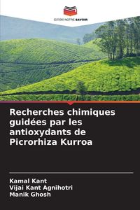 Produktbild: Recherches chimiques guid&eacute;es par les antioxydants de Picrorhiza Kurroa