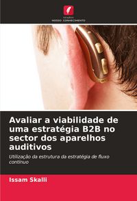 Produktbild: Avaliar a viabilidade de uma estrat&eacute;gia B2B no sector dos aparelhos auditivos