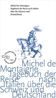 Produktbild: Tagebuch der Reise nach Italien &uuml;ber die Schweiz und Deutschland von 1580 bis 1581