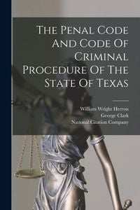 Produktbild: The Penal Code And Code Of Criminal Procedure Of The State Of Texas