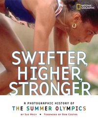Produktbild: Swifter, Higher, Stronger: A Photographic History of the Summer Olympics