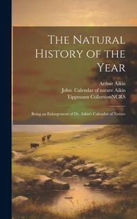 Produktbild: The Natural History of the Year: Being an Enlargement of Dr. Aikin's Calendar of Nature
