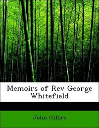Produktbild: Gillies, J: Memoirs of Rev George Whitefield