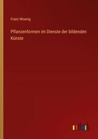 Produktbild: Pflanzenformen im Dienste der bildenden K&uuml;nste
