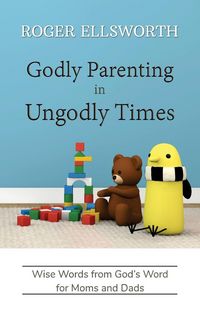 Produktbild: Godly Parenting in Ungodly Times