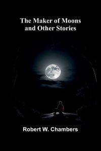 Produktbild: The Maker of Moons and Other Stories