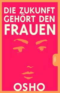 Bild vom Artikel Die Zukunft gehört den Frauen vom Autor Osho