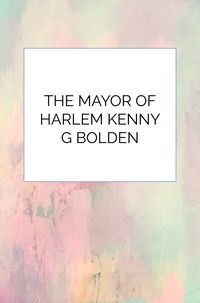 Produktbild: The Mayor Of Harlem Kenny G Bolden