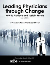 Produktbild: Leading Physicians Through Change: How to Achieve and Sustain Results