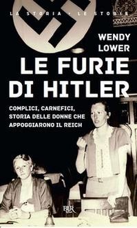 Produktbild: Le furie di Hitler. Complici, carnefici, storia delle donne che appoggiarono il Reich