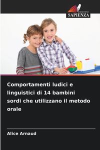 Produktbild: Comportamenti ludici e linguistici di 14 bambini sordi che utilizzano il metodo orale
