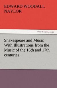 Produktbild: Shakespeare and Music With Illustrations from the Music of the 16th and 17th centuries