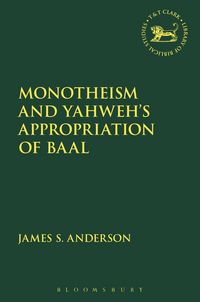 Produktbild: Monotheism and Yahweh's Appropriation of Baal