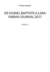 Produktbild: De Muriel baptiste &agrave; Lara Fabian journal 2017