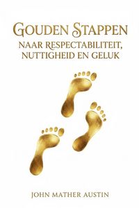 Produktbild: Gouden stappen naar respectabiliteit, nuttigheid en geluk