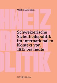 Produktbild: Schweizerische Sicherheitspolitik im internationalen Kontext von 1815 bis heute