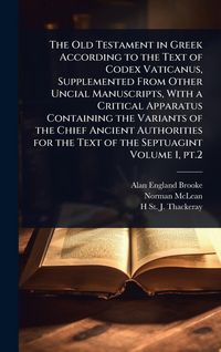 Produktbild: The Old Testament in Greek According to the Text of Codex Vaticanus, Supplemented From Other Uncial Manuscripts, With a Critical Apparatus Containing