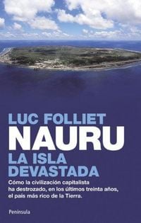 Produktbild: Nauru, la isla devastada : c&oacute;mo la civilizaci&oacute;n capitalista ha destrozado, en los &uacute;ltimos treinta a&ntilde;os, el pa&iacute;s m&aacute;s rico de la Tierra