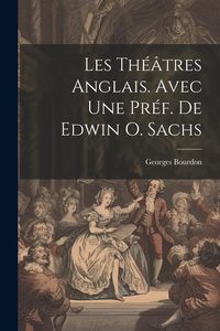 Produktbild: Les th&eacute;&acirc;tres anglais. Avec une pr&eacute;f. de Edwin O. Sachs