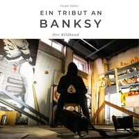 Ein Tribut an Banksy' von 'Frank Müller' - Buch - '978-3-7505-0232-1