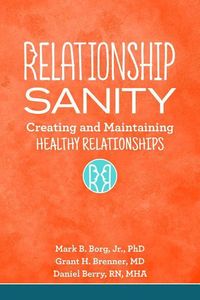 Bild vom Artikel Relationship Sanity: Creating and Maintaining Healthy Relationships vom Autor Mark B. Borg