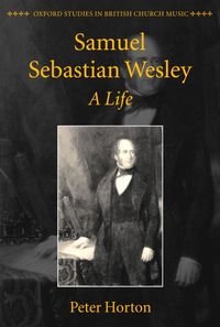 Bild vom Artikel Samuel Sebastian Wesley: A Life vom Autor Peter Horton