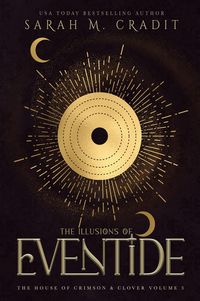 Produktbild: The Illusions of Eventide (The House of Crimson & Clover, #3)