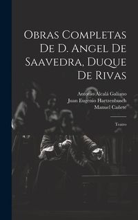 Produktbild: Obras Completas De D. Angel De Saavedra, Duque De Rivas: Teatro
