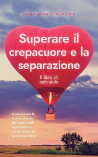 Produktbild: Superare il crepacuore e la separazione