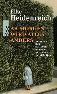 Bild vom Artikel Ab morgen wird alles anders vom Autor Elke Heidenreich
