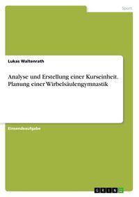 Produktbild: Analyse und Erstellung einer Kurseinheit. Planung einer Wirbels&auml;ulengymnastik