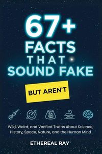Produktbild: 67+ Facts That Sound Fake (But Aren't)