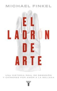 Produktbild: El ladron de arte: Una historia real de obsesion y crimenes por amor