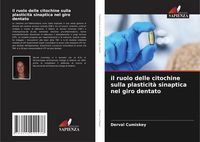 Produktbild: Il ruolo delle citochine sulla plasticit&agrave; sinaptica nel giro dentato