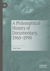 Produktbild: A Philosophical History of Documentary, 1960-1990