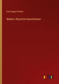 Produktbild: Weber's Illustrirte Katechismen