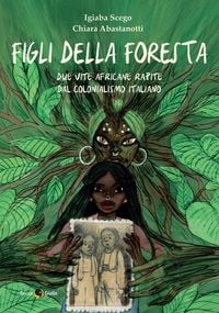 Produktbild: Figli della foresta. Due vite africane rapite dal colonialismo italiano